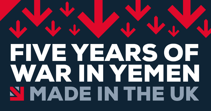 Blue graphic with red arrows and text reading &quot;five years of the war in Yemen, Made in the UK&quot; in white text