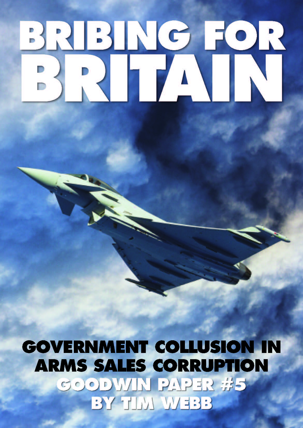 Report cover "Bribing for Britain: government collusion in arms trade corruption", author Tim Webb. Image of a fighter aircraft.