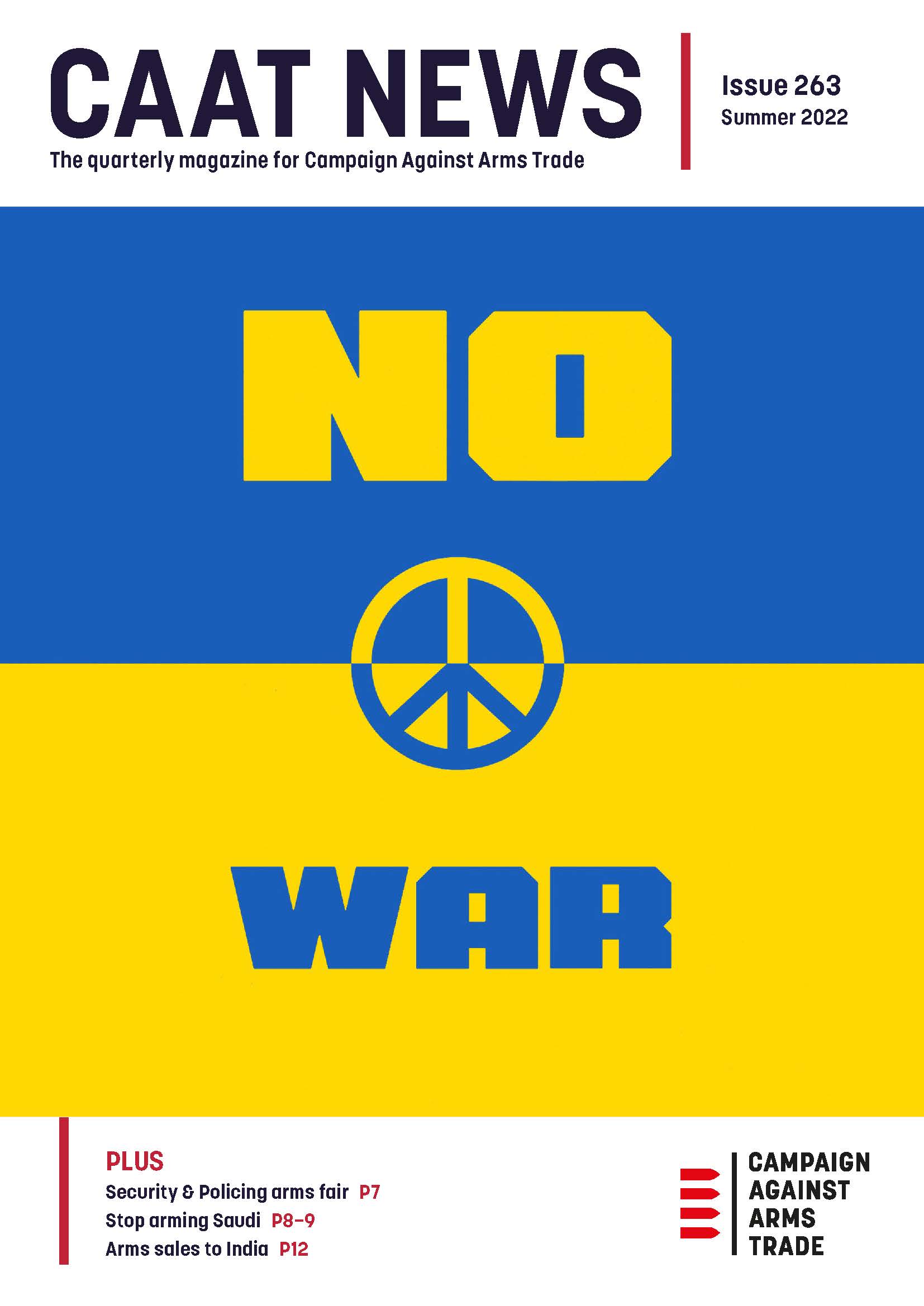 CAAT News cover. Text: CAAT News. The quarterly magazine for Campaign Against Arms Trade. Issue 263, summer 2022. Image of a Ukrainian flag with text "NO WAR" and a peace symbol. Text below: PLUS : security & policing arms fair p7. Stop arming Saudi p8-9. Arms sales to India p12. CAAT logo in bottom right.