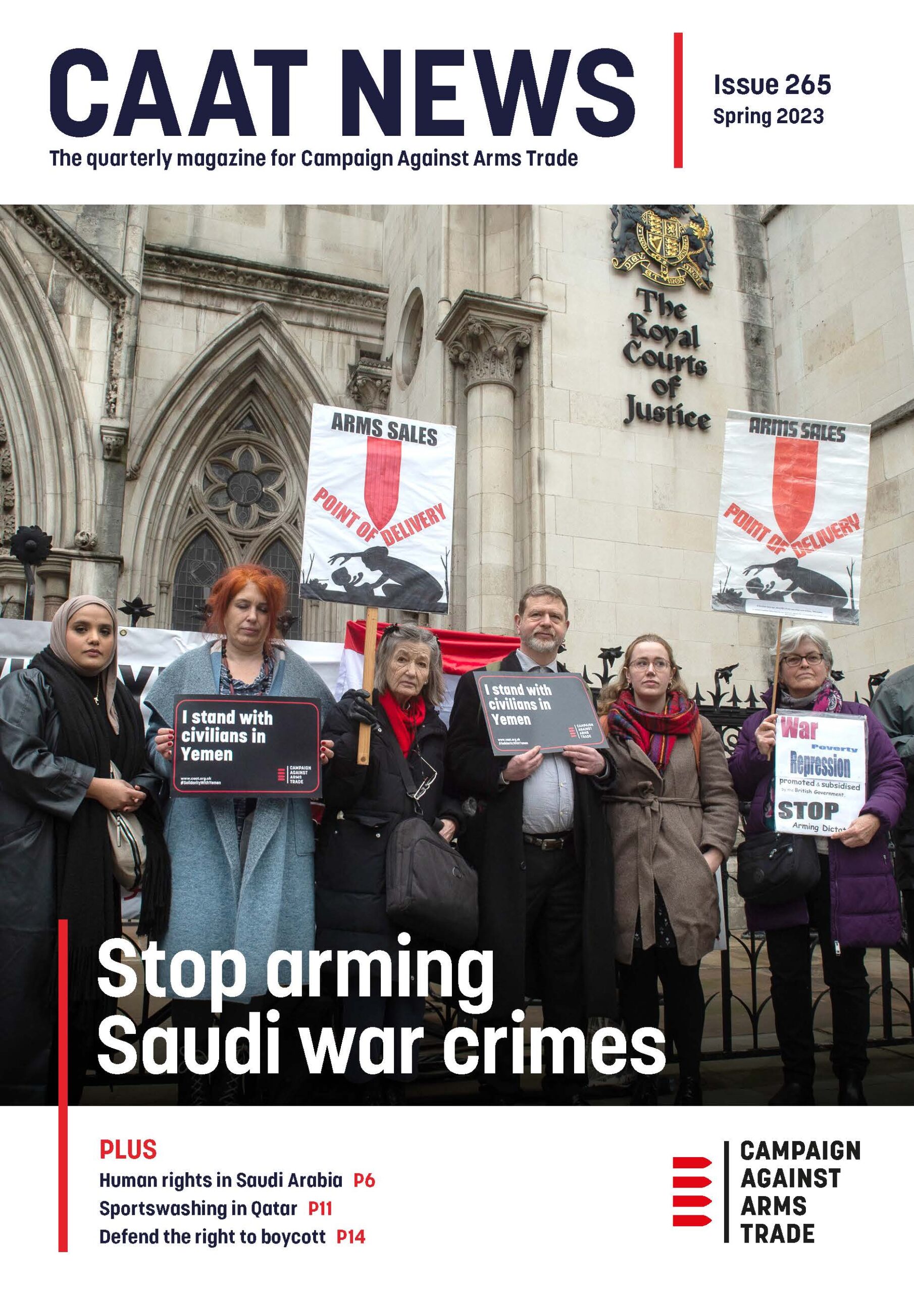 CAAT News cover page. Text: "CAAT News, the quarterly magazine for Campaign Against Arms Trade, Issue 265, Spring 2023". Image of 5 protestors outside Royal Courts of Justice with placards saying "I stand with civilians in Yemen", "Arms sales point of delivery" with image of bomb falling on parent and child, and "War, poverty, repression, promoted & subsidised by the British Government. Stop arming dictators." Text over image: "Stop arming Saudi war crimes". Text below image: "Plus: Human rights in Saudi Arabia p6. Sportswashing in Qatar p11. Defend the right to boycott p14." CAAT logo in bottom right corner.