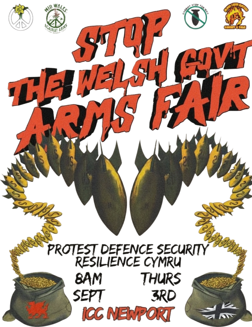 "STOP THE WELSH GOVT ARMS FAIR" "PROTEST DEFENCE SECURITY RESILIENCE CYMRU" "8AM THURS SEPT 3RD ICC NEWPORT" Logos at top: various peace and protest including Stop the War Cardiff, Mid Wales Against Arms, Black Lives Matter Cardiff and Vale, CND Cymru.